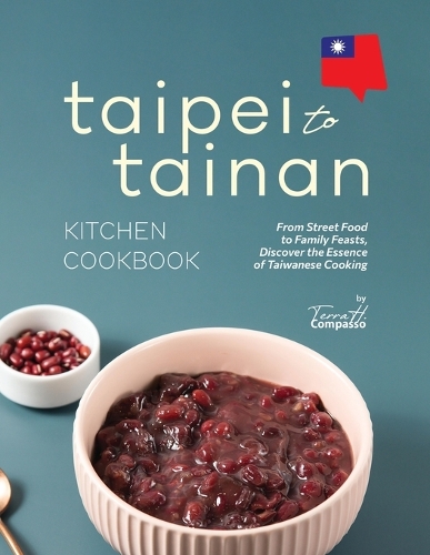 Taipei to Tainan Kitchen Cookbook