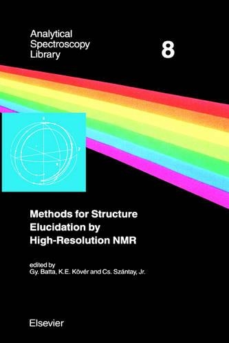 Methods for Structure Elucidation by High-Resolution NMR: Volume 8 Applications to Organic Molecules of Moderate Molecular Weight(Volume 8 Analytical Spectroscopy Library)