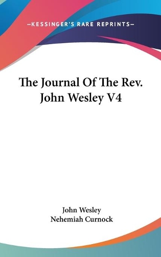 The Journal Of The Rev. John Wesley V4