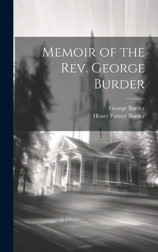 Memoir of the Rev. George Burder