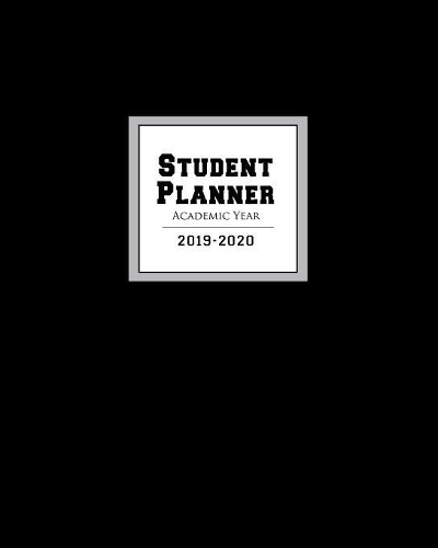 Student Planner 2019-2020 Academic Year: Daily, weekly, monthly, year at a glance school schedule class organizer planner(14 Student Planner)