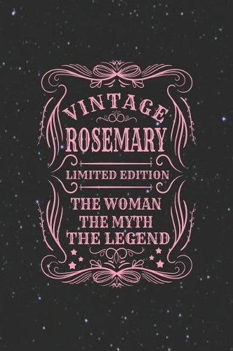 Vintage Rosemary Limited Edition the Woman the Myth the Legend: First Name Funny Sayings Personalized Customized Names Gift Birthday Girl Women Mother's Day Notebook Journal