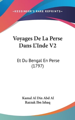 Voyages De La Perse Dans L'Inde V2: Et Du Bengal En Perse (1797)(French)