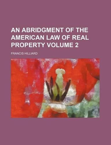 An Abridgment of the American Law of Real Property Volume 2