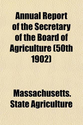 Annual Report of the Secretary of the Board of Agriculture (50th 1902)