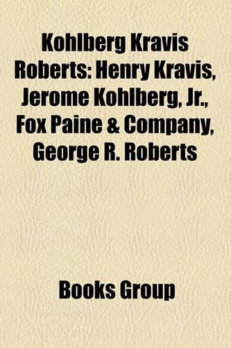 Kohlberg Kravis Roberts: Kohlberg Kravis Roberts Companies, Safeway Inc., Seven Network, U.S. Foodservice, Nielsen Ratings, Toys "R" Us(English)