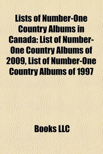 Lists of Number-One Country Albums in Canada: List of Number-One Country Albums of 2009, List of Number-One Country Albums of 1997(English)
