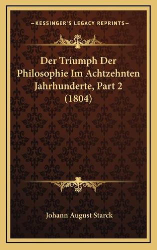 Der Triumph Der Philosophie Im Achtzehnten Jahrhunderte, Part 2 (1804)