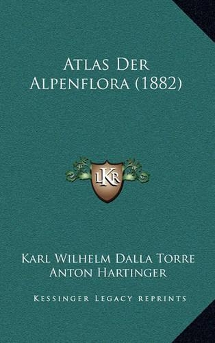 Atlas Der Alpenflora (1882): (German)