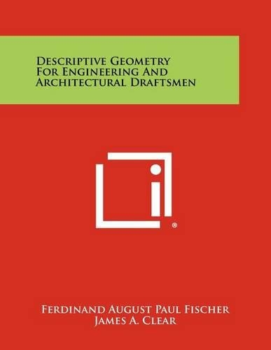 Descriptive Geometry for Engineering and Architectural Draftsmen: (English)