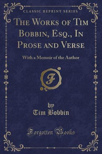 The Works of Tim Bobbin, Esq., in Prose and Verse