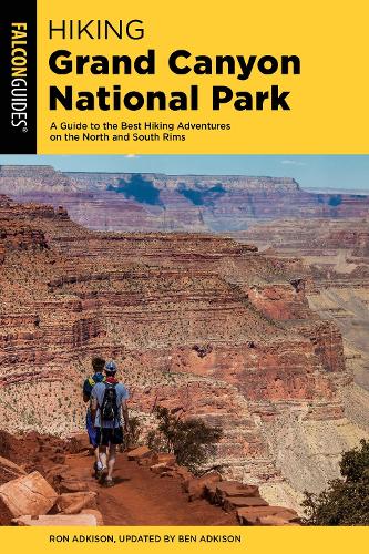 Hiking Grand Canyon National Park: A Guide to the Best Hiking Adventures on the North and South Rims(Regional Hiking)