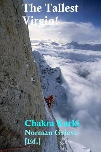 The Tallest Virgin!: Frigid & Unattainable - The World's Highest Unclimbed Peak!(English)