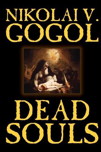Dead Souls by Nikolai Gogol, Fiction, Classics