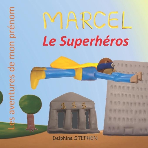 Marcel le Superhéros: Les aventures de mon prénom
