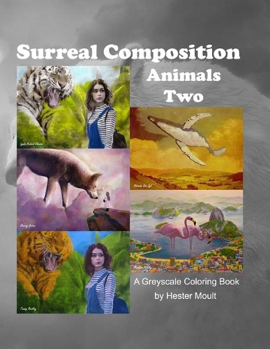 Surreal Composition - Animals Two: A Greyscale Coloring Book(2 Surreal Composition - Animals)