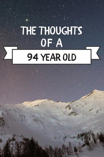 The Thoughts Of A 94 Year Old