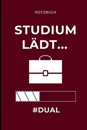 Notizbuch Studium Lädt... #dual: A5 Geschenkbuch LINIERT zum Studium - Notizbuch für duale Studenten - witziger Spruch zum Abitur - Studienbeginn - Erstes Semester - Pruefung - Gebu