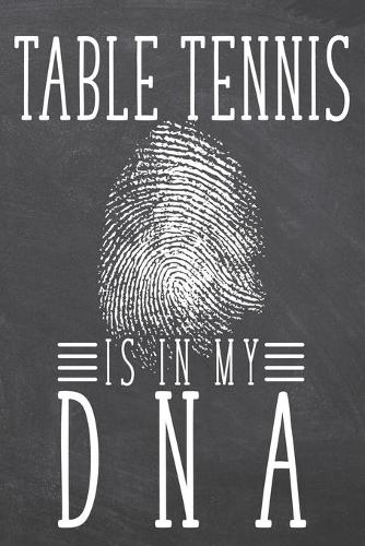 Table Tennis is in my DNA: Table Tennis Notebook, Planner or Journal - Size 6 x 9 - 110 Dot Grid Pages - Office Equipment, Supplies -Funny Table Tennis Gift Idea for Christmas