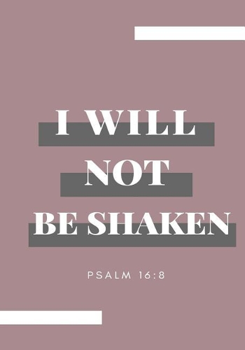 I Will Not Be Shaken