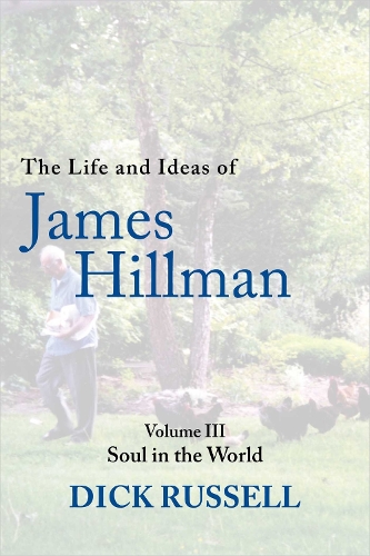 The Life and Ideas of James Hillman: Volume III