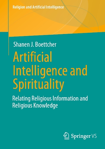 Artificial Intelligence and Spirituality: Relating Religious Information and Religious Knowledge(Religion and Artificial Intelligence)