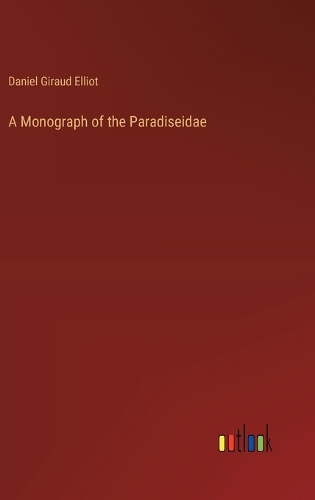 A Monograph of the Paradiseidae