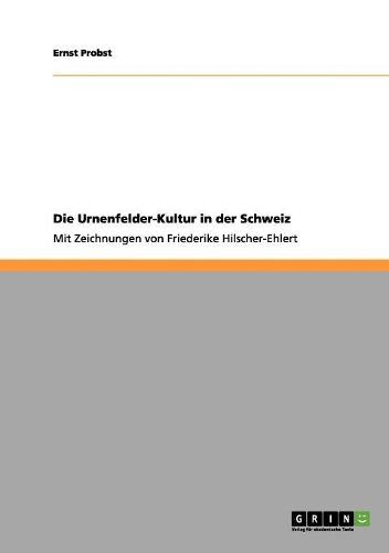 Die Urnenfelder-Kultur in der Schweiz