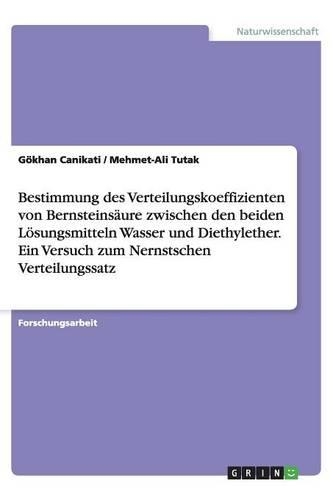 Bestimmung des Verteilungskoeffizienten von Bernsteinsäure zwischen den beiden Lösungsmitteln Wasser und Diethylether. Ein Versuch zum Nernstschen Verteilungssatz