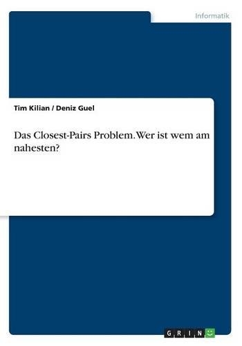 Das Closest-Pairs Problem. Wer ist wem am nahesten?: (German)