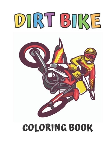 Dirt Bike Coloring Book: Unique Motocross Motorbike and Motorcycle Book for Kids Best for Christmas Gift