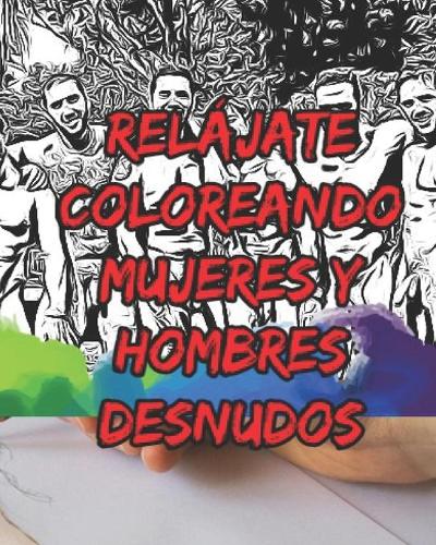 Relájate Coloreando Mujeres Y Hombres Desnudos