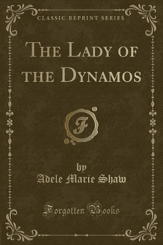 The Lady of the Dynamos (Classic Reprint)