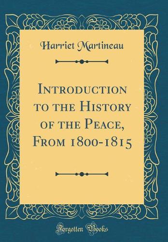 Introduction to the History of the Peace, From 1800-1815 (Classic Reprint)