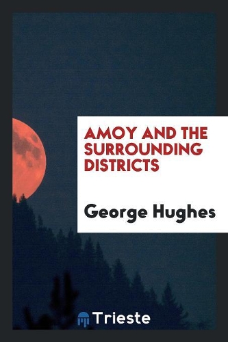 Amoy and the Surrounding Districts