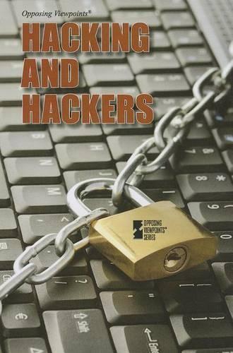 Hacking and Hackers: (Opposing Viewpoints)