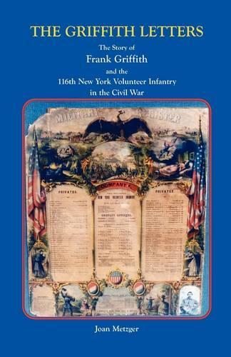 Griffith Letters: The Story of Frank Griffith and the 116th New York Volunteer Infantry in the Civil War(English)