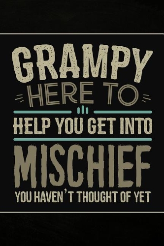 Grampy Here to Help you get into Mischief you haven't thought of Yet