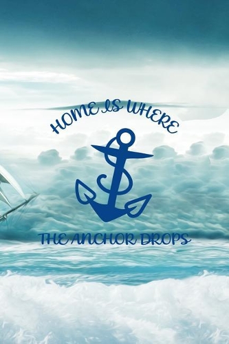Home Is Where The Anchor Drops