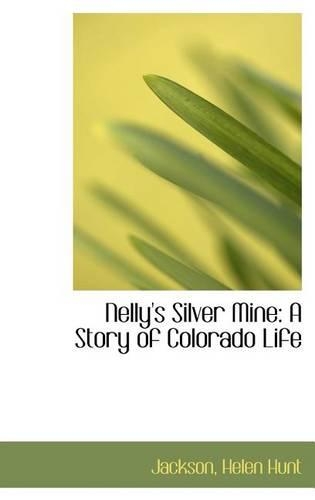 Nelly's Silver Mine: A Story of Colorado Life(English)