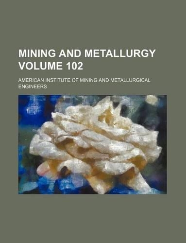 Mining and Metallurgy Volume 102