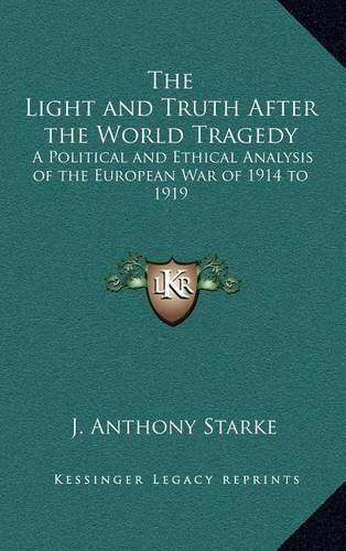 The Light and Truth After the World Tragedy: A Political and Ethical Analysis of the European War of 1914 to 1919