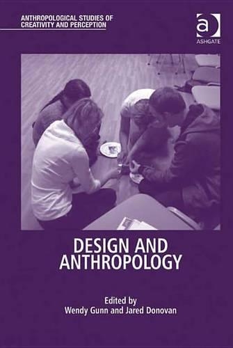 Design and Anthropology: (Anthropological Studies of Creativity and Perception)