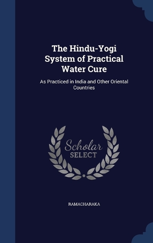The Hindu-Yogi System of Practical Water Cure