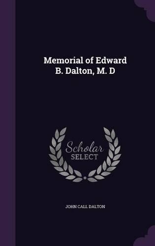 Memorial of Edward B. Dalton, M. D