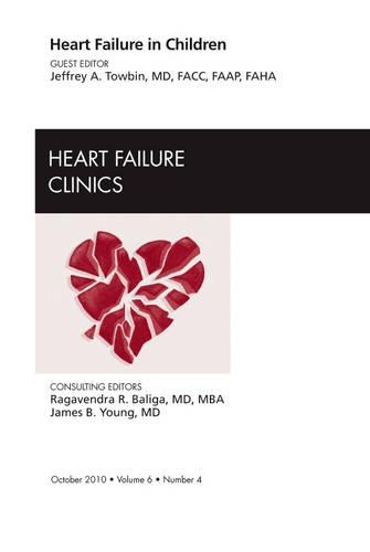 Heart Failure in Children, An Issue of Heart Failure Clinics: Volume 6-4(Volume 6-4 The Clinics: Internal Medicine)