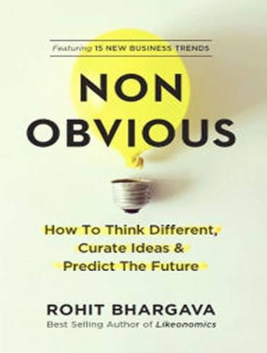 Non-Obvious: How to Think Different, Curate Ideas & Predict The Future