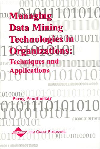 Managing Data Mining Technologies in Organizations: Techniques and Applications