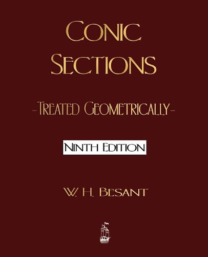 Conic Sections: Treated Geometrically - Ninth Edition