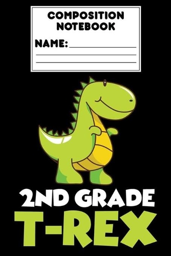 Composition Notebook 2nd Grade T-Rex